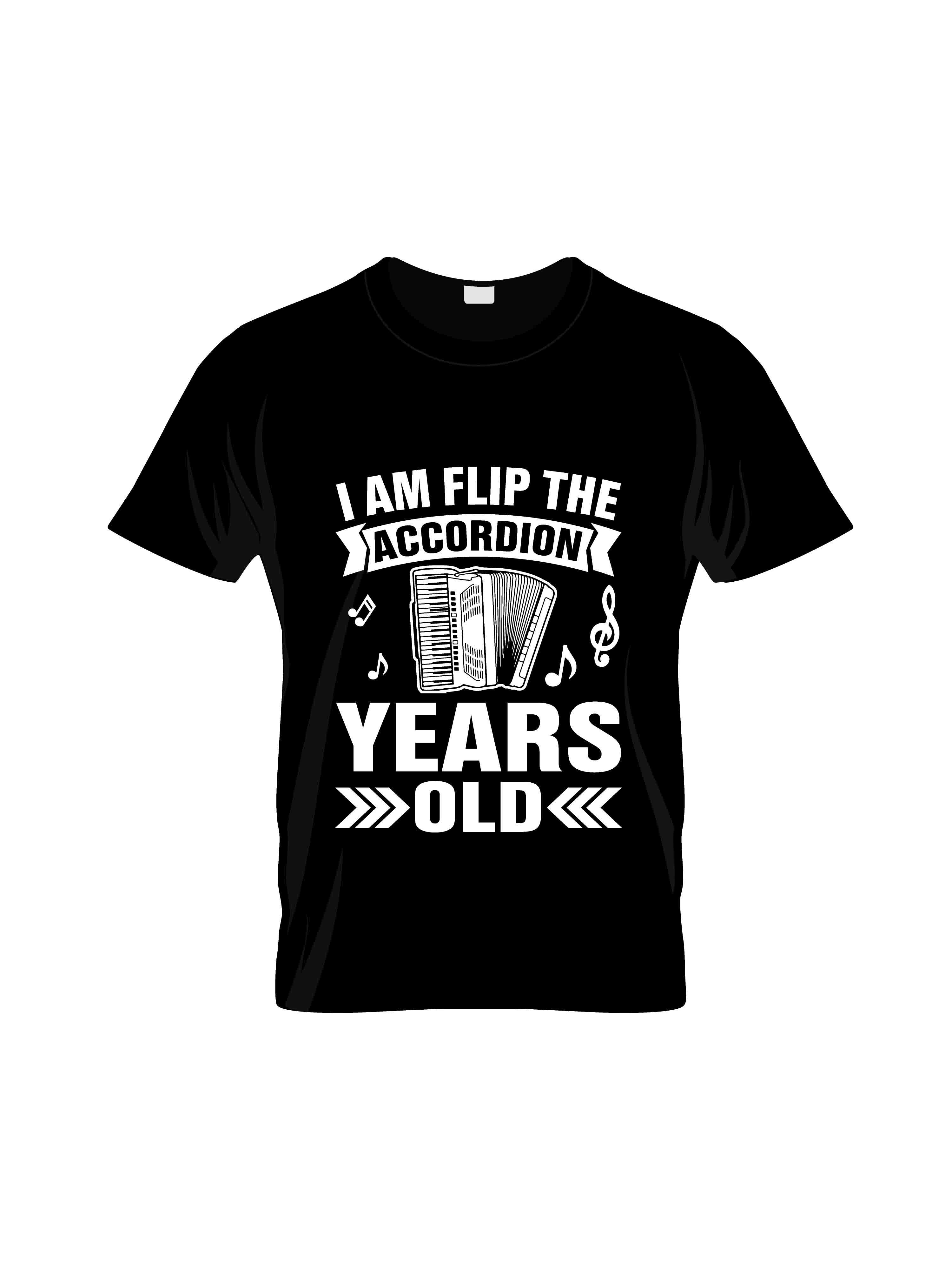 i am flip the accordian years old typography printed t shirts