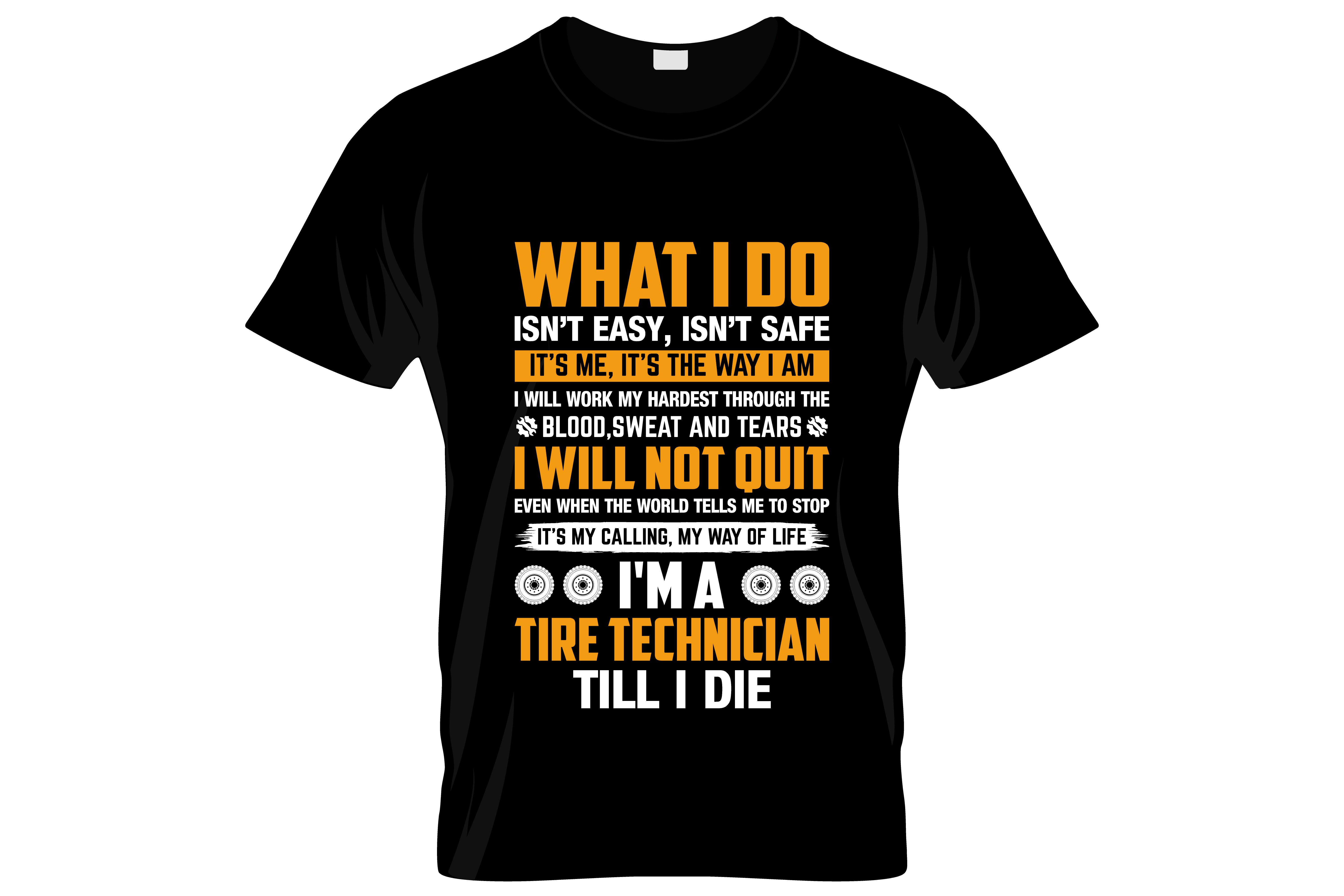 what i do im a tire technician till i do typography printed t shirts