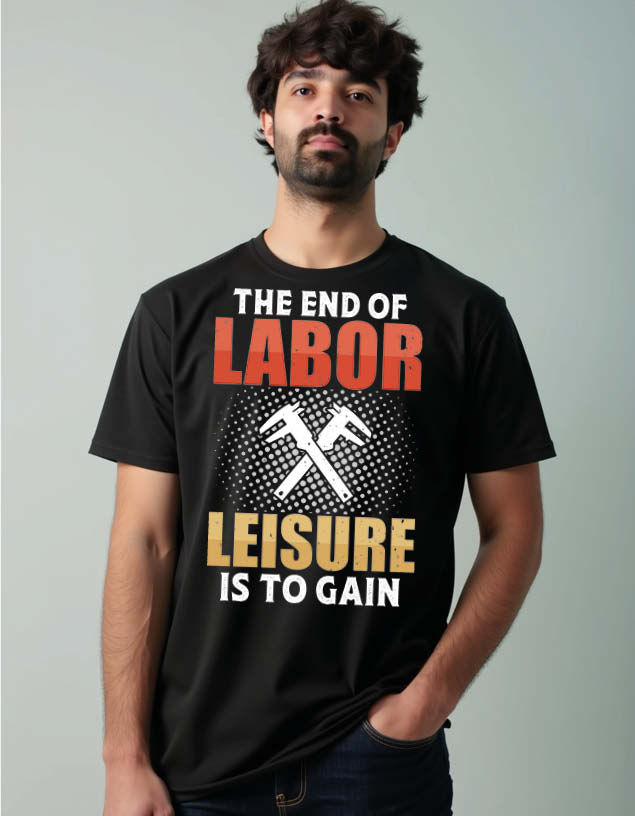 Thumbnail: the end of labor leisure is to gain Stylish Unisex Printed Graphic T-Shirt