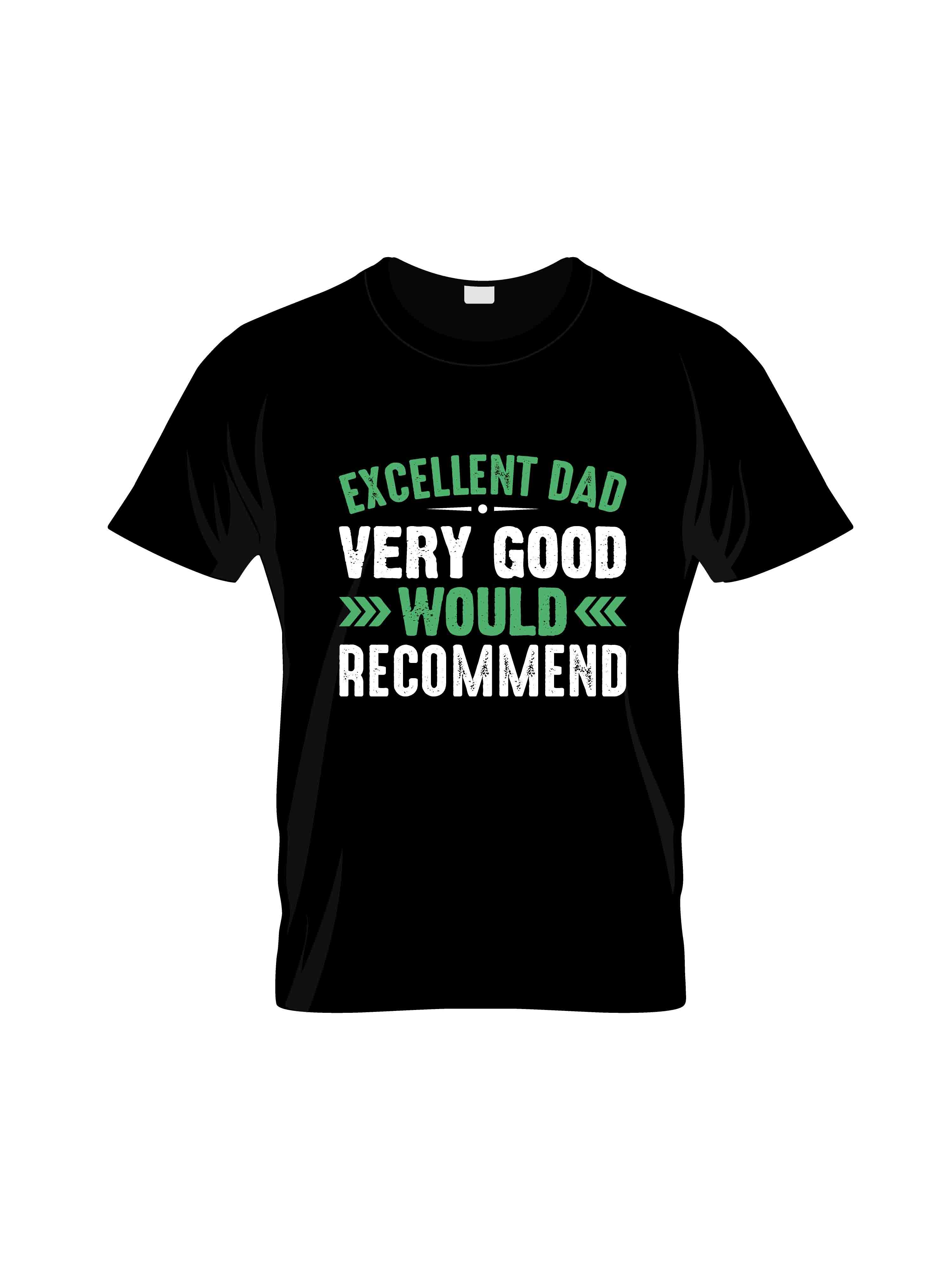 excellent dad very good would recommend typography printed t shirts