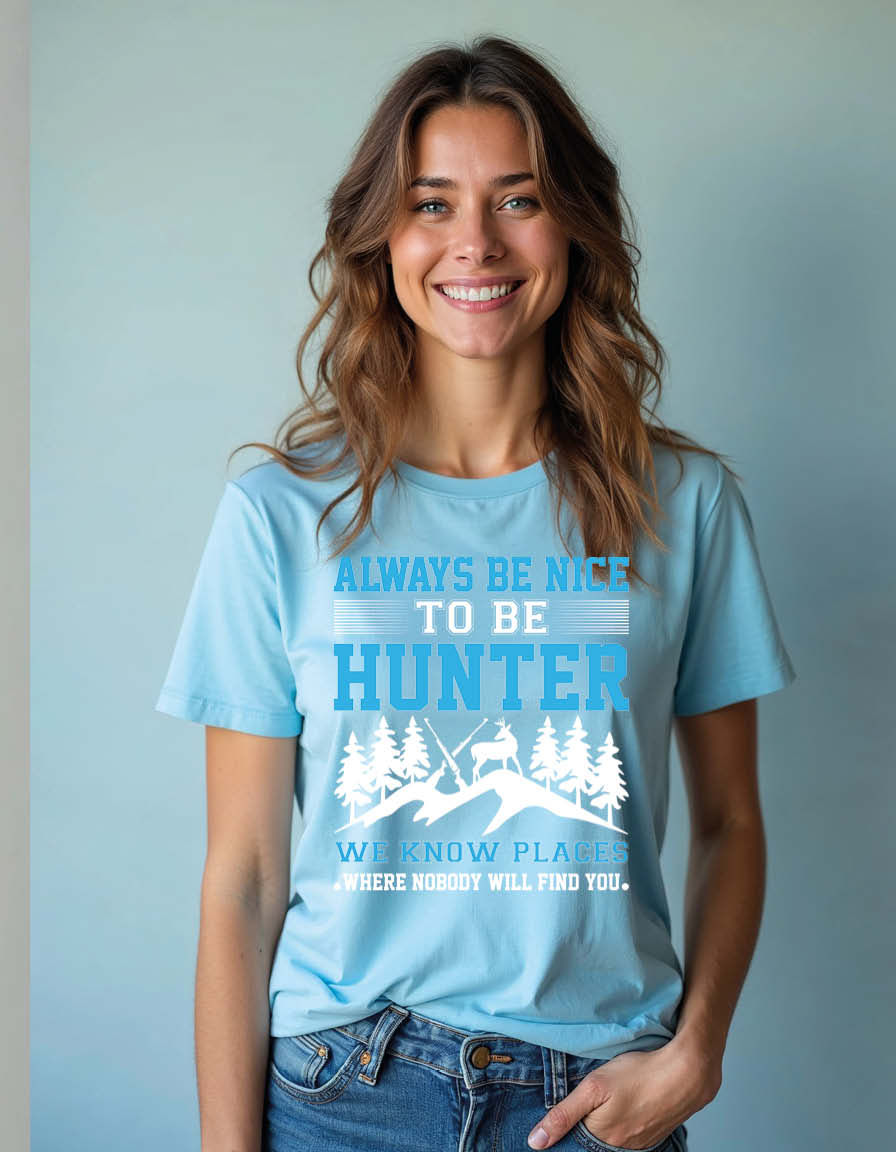 Thumbnail: always be nice to be hunter we know places where nobody will find you Unisex Tee