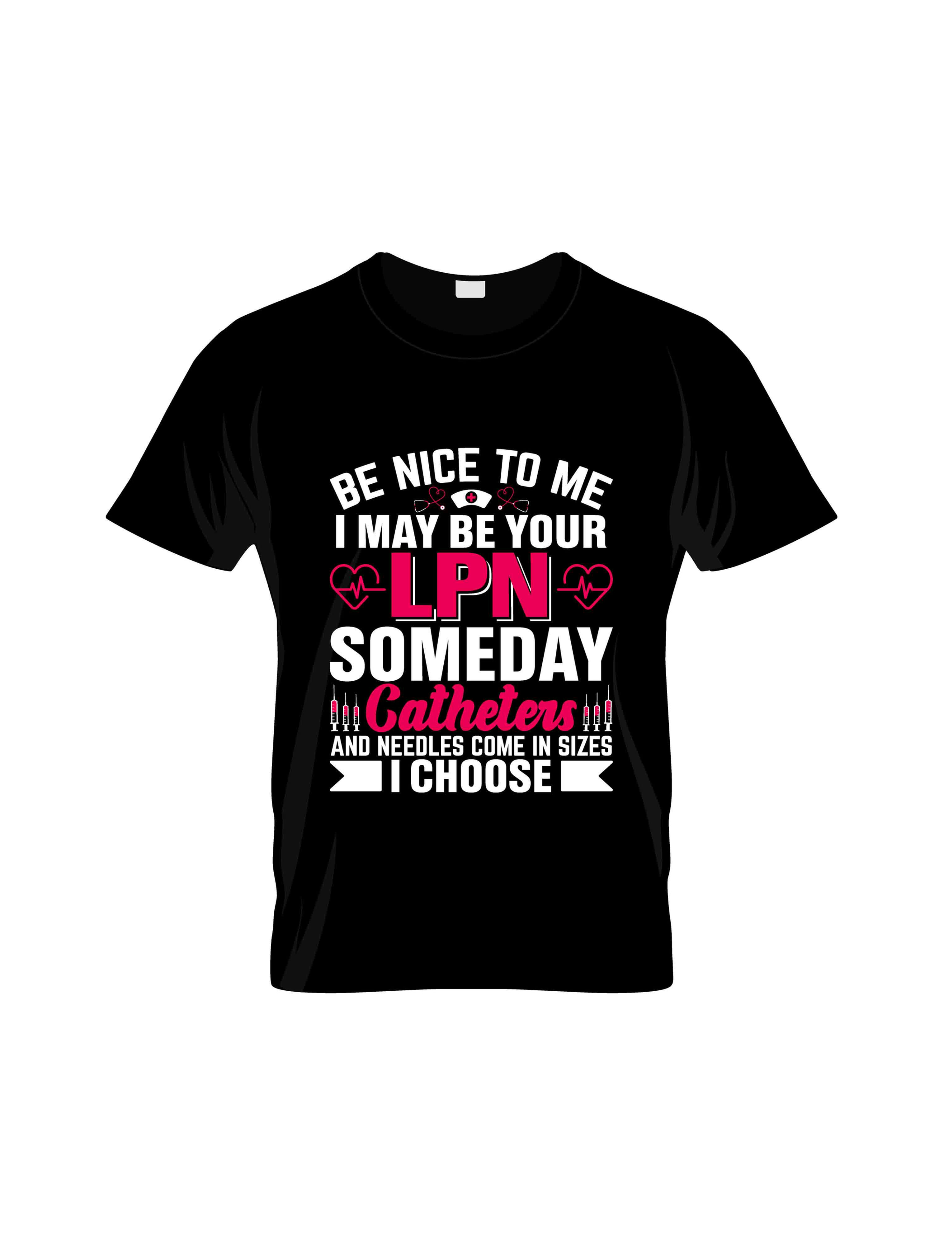 i may be your lpn some day catheless i choose typography printed t shirts