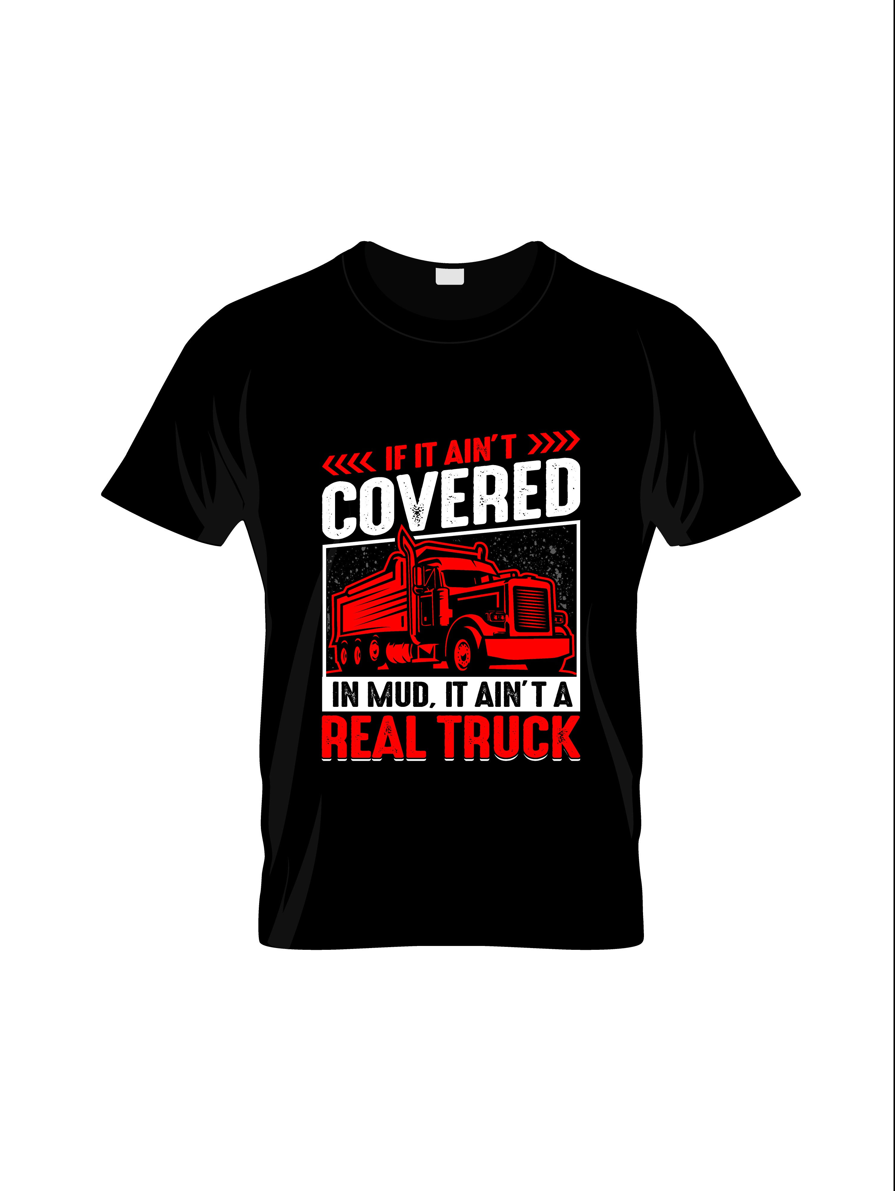 if it aint covered in mud it aint a real truck graphic printed t shirts