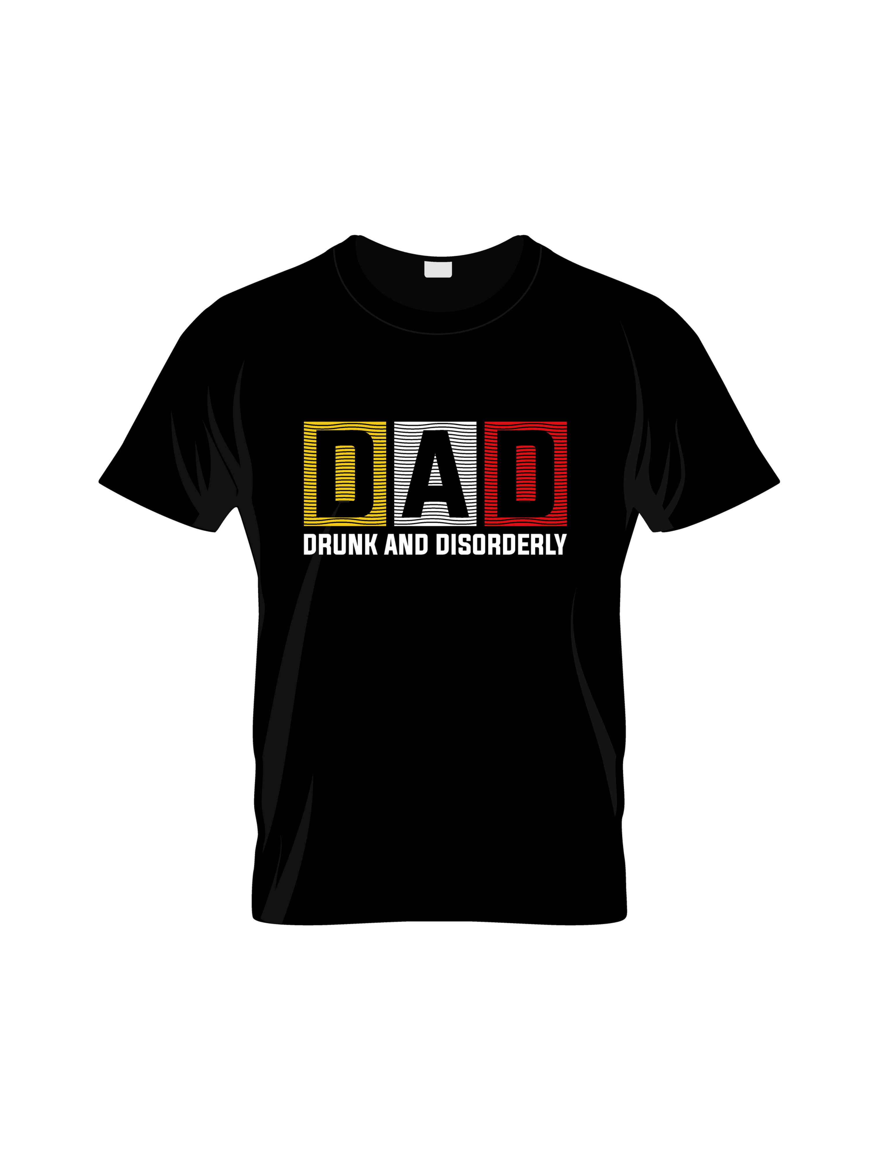 dad drink and disorderly typography printed t shirts