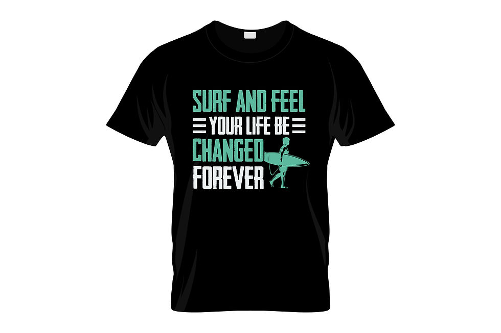 surf and feel your life changed forever typography printed t shirts