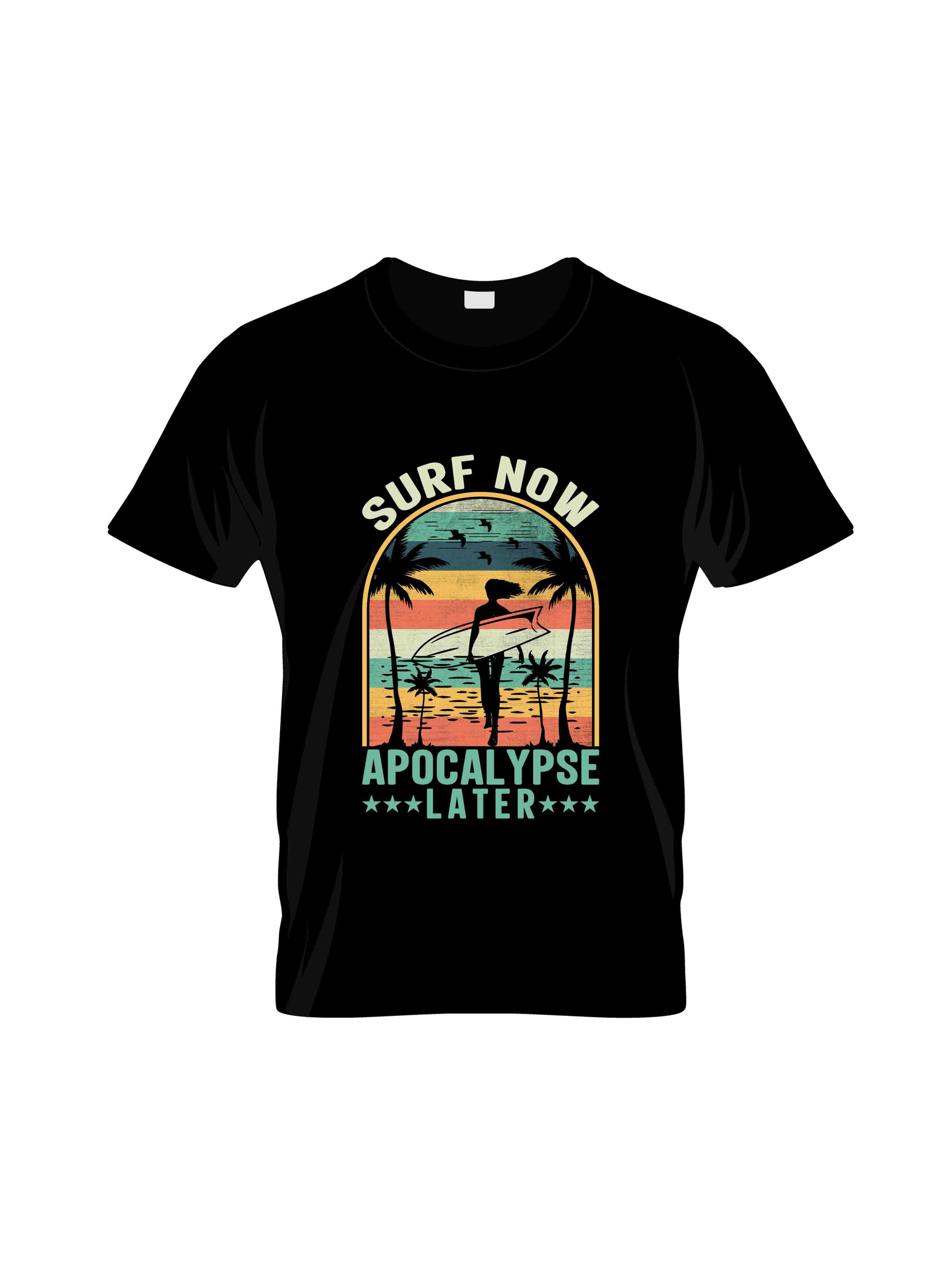 surf now apocolypse later typography printed t shirts