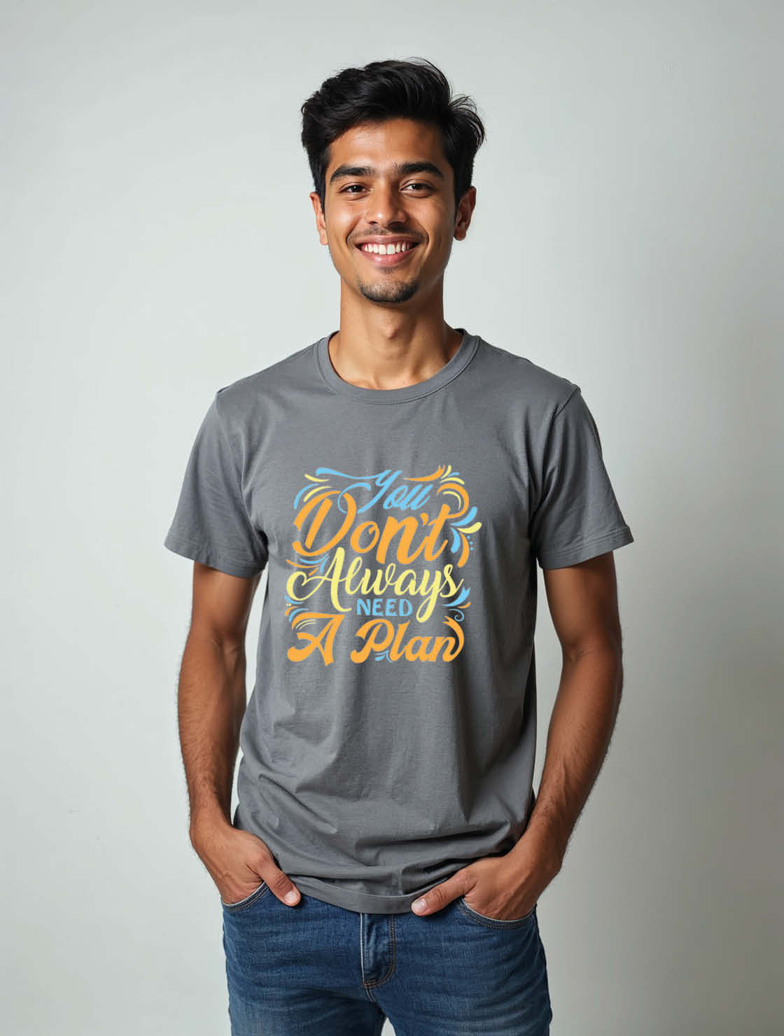you don't always need a plan Unisex Printed Graphic Tees For Mens Womens & Kids