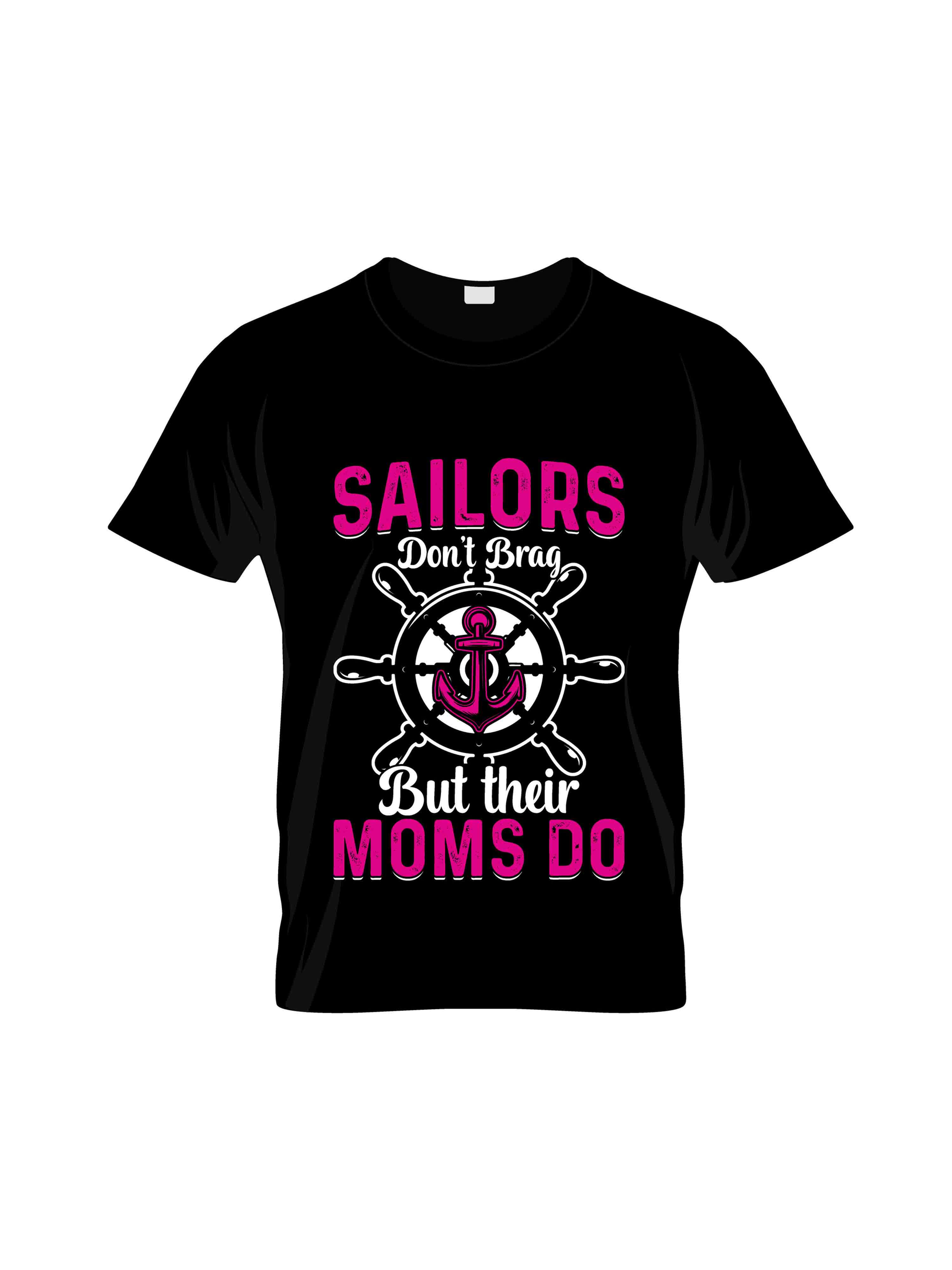 sailors dont brag but their moms do typography printed t shirts