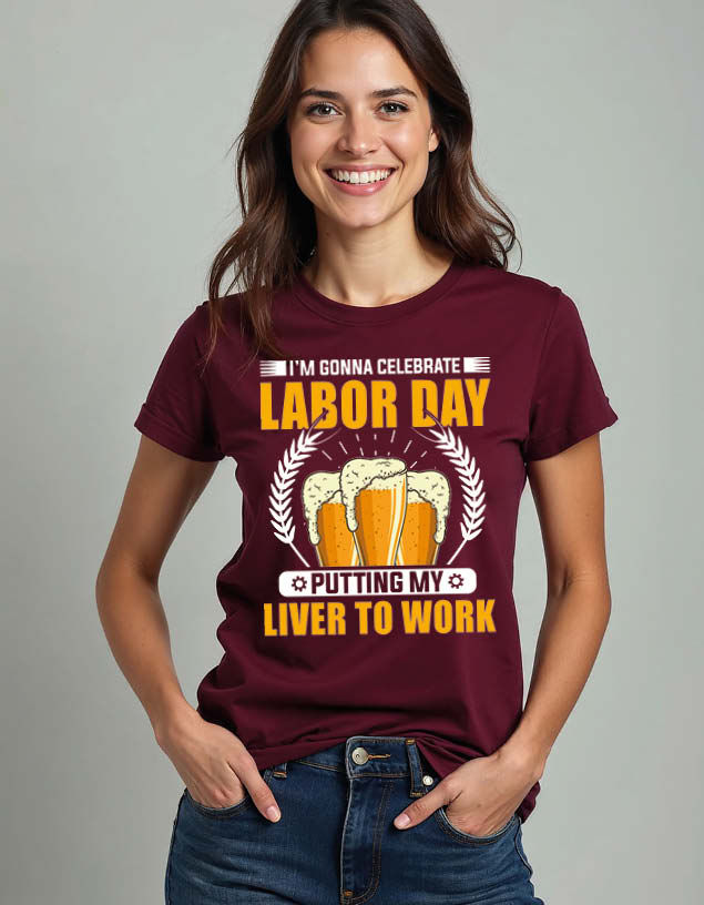 Thumbnail: i'm gonna celebrate labor day putting my liver to work Unisex Printed t shirt