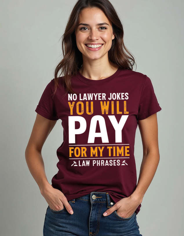 Thumbnail: no lawyer jokes you will pay for my time law phrases Unisex Printed Graphic Tees