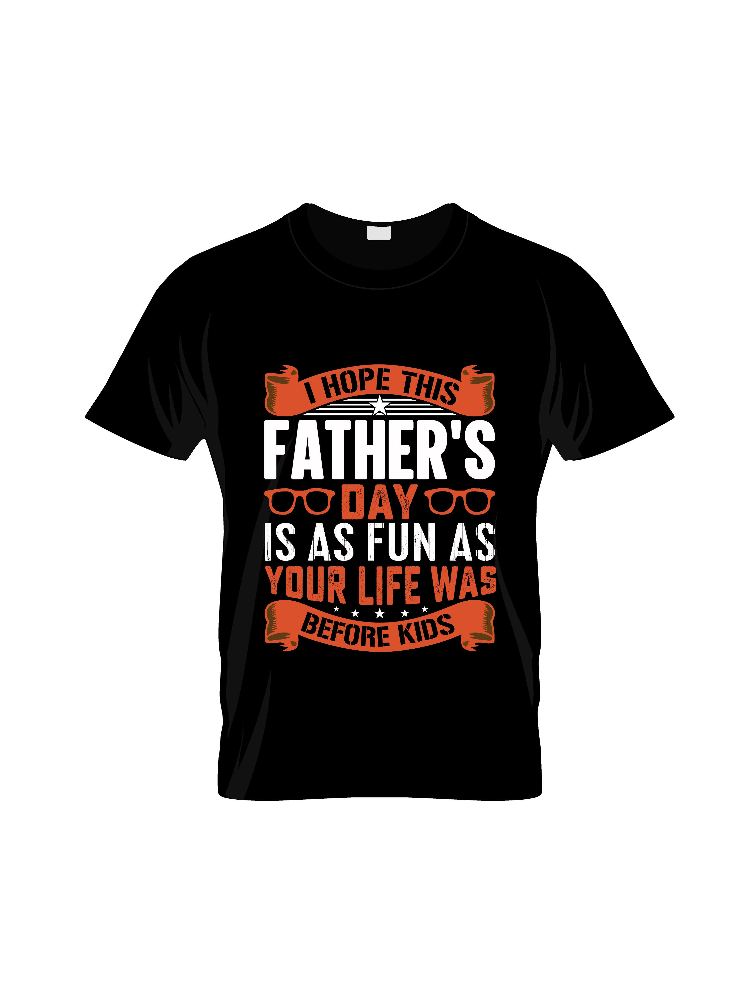 i hope this fathers day is as fun as your life was typography printed t shirts