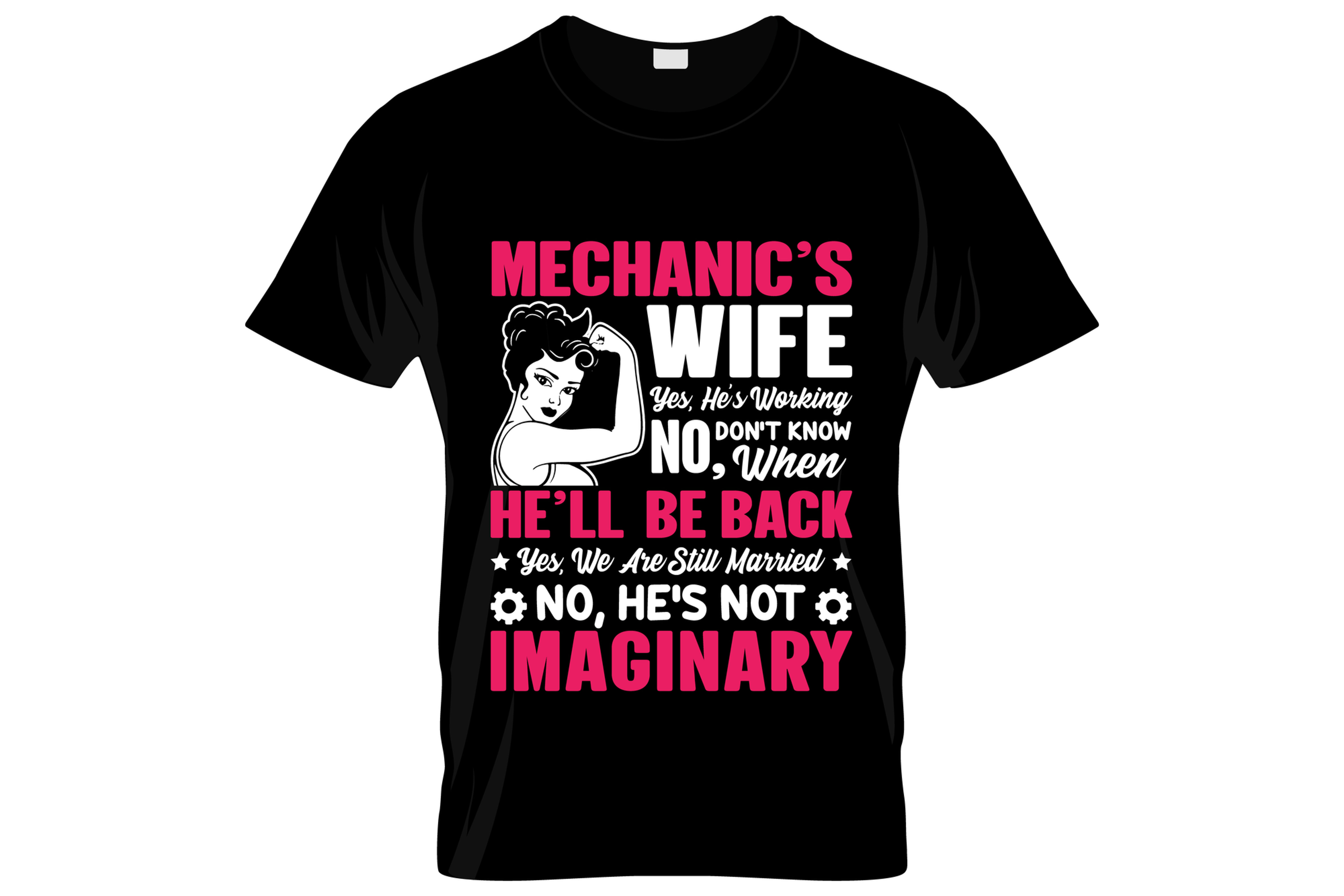 mechanics wife he will be back no he s not imaginary graphic printed t shirt.