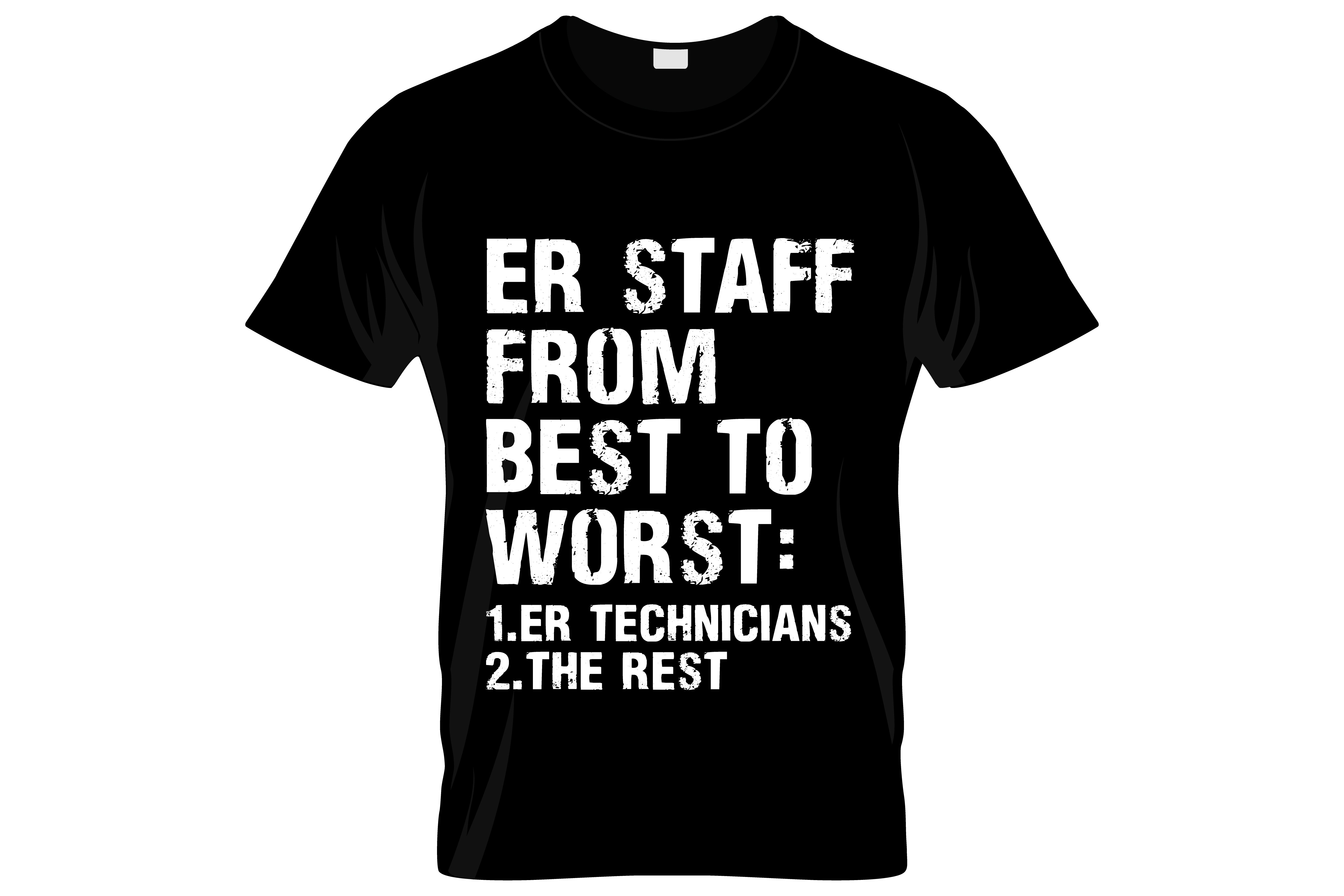 er staff from best to worst typography printed t shir