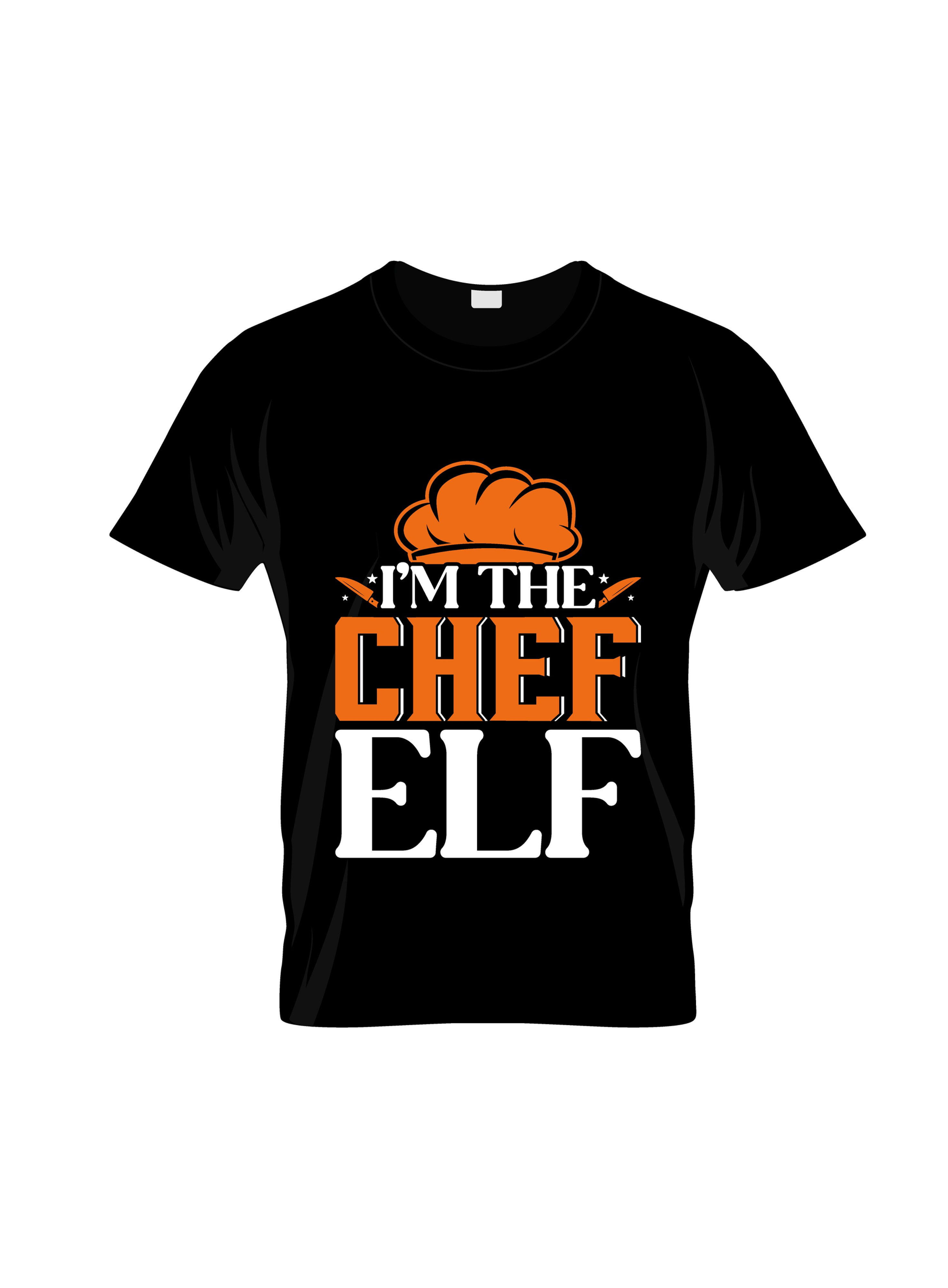 im the chef elf   graphic printed  t shirt.