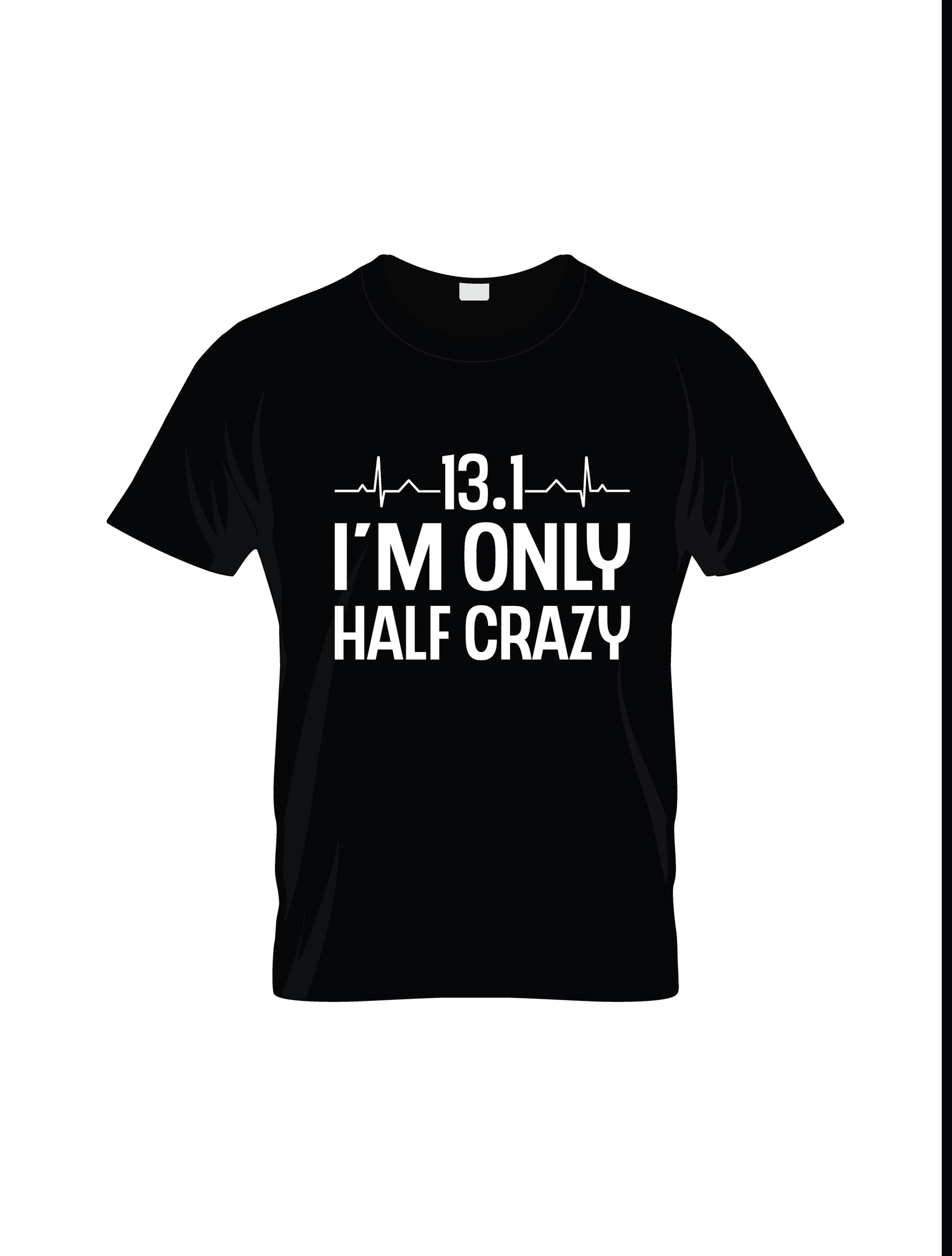 13.1 im only half crazy typography t shirts