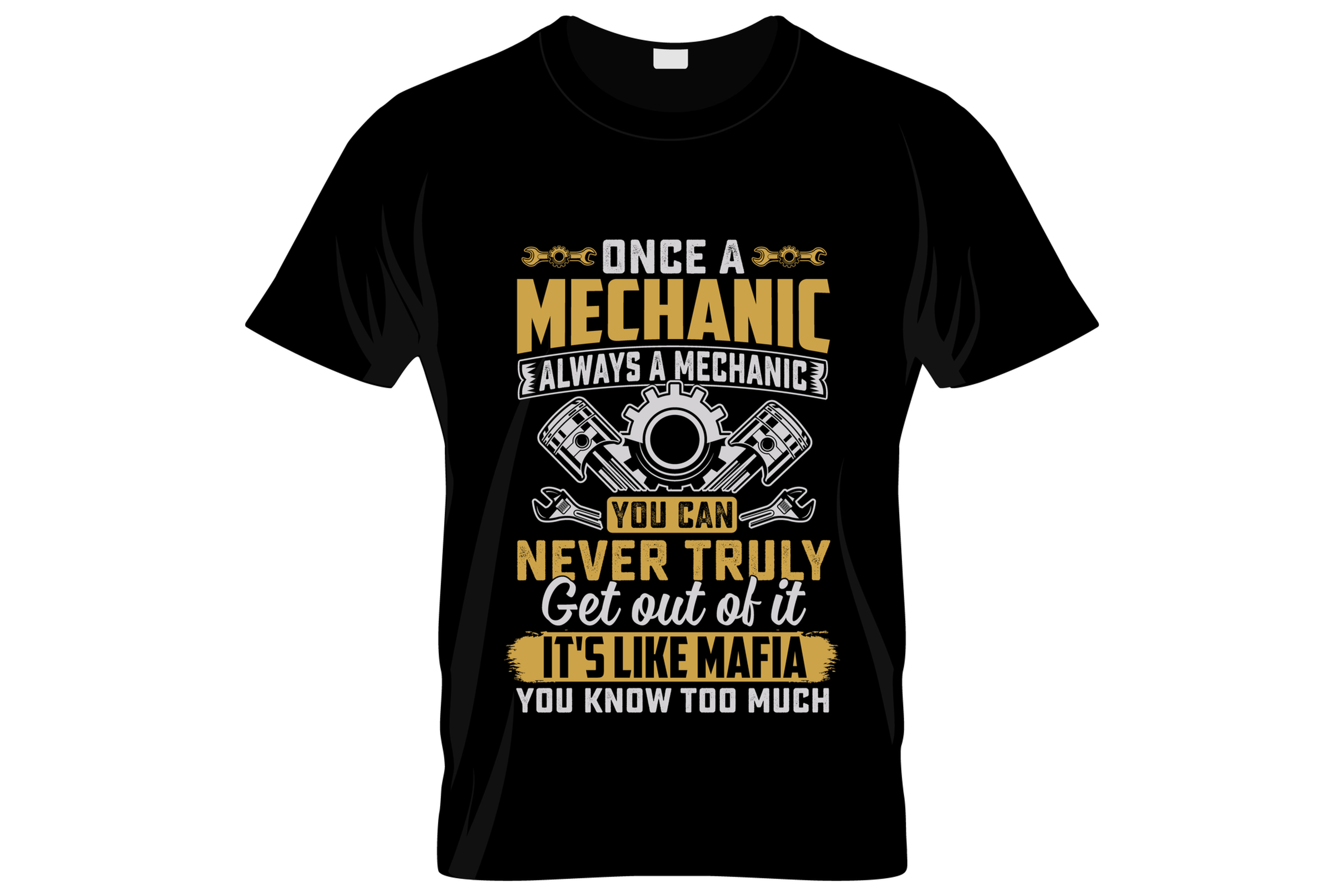 ones a mechanic always a mechanic its like mafia graphic printed t shirts.