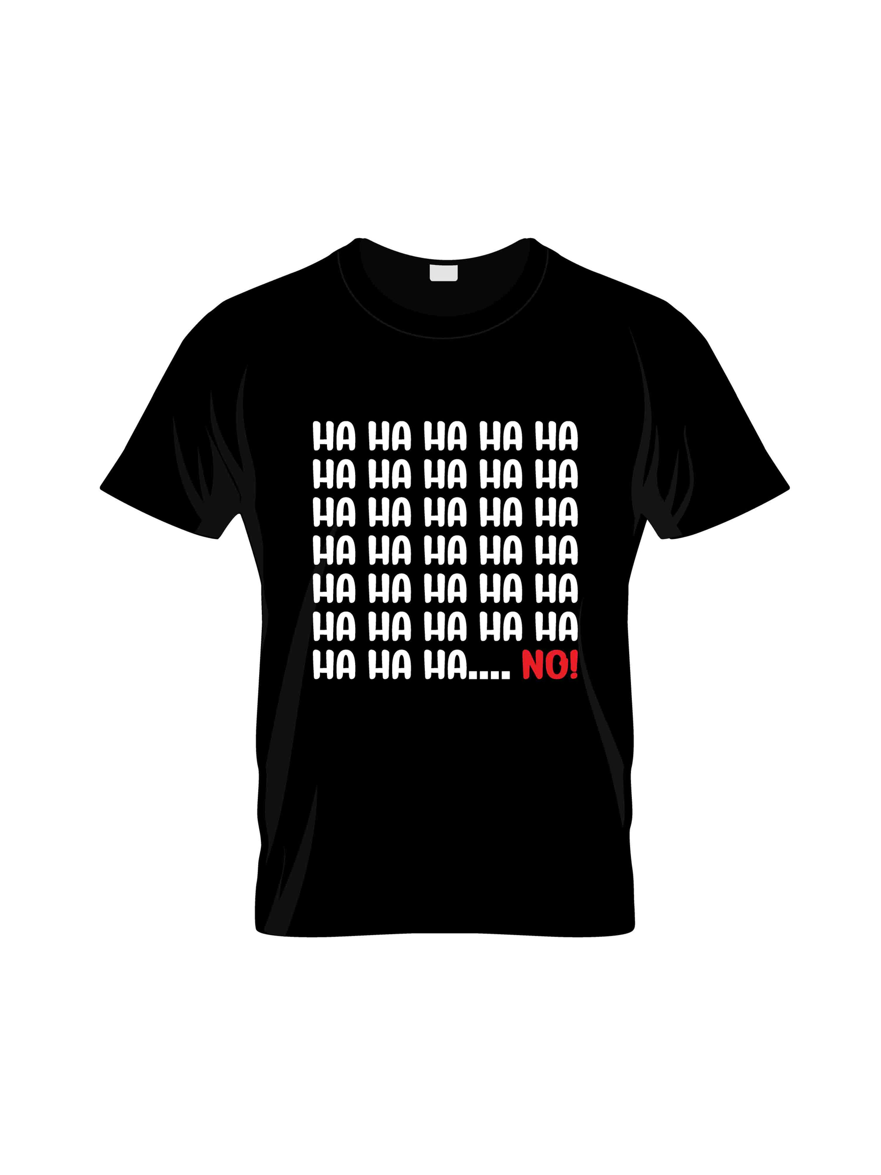 ha ha ha ha ha ha ha ha ha ha ha ha ..no typography printed t shirts