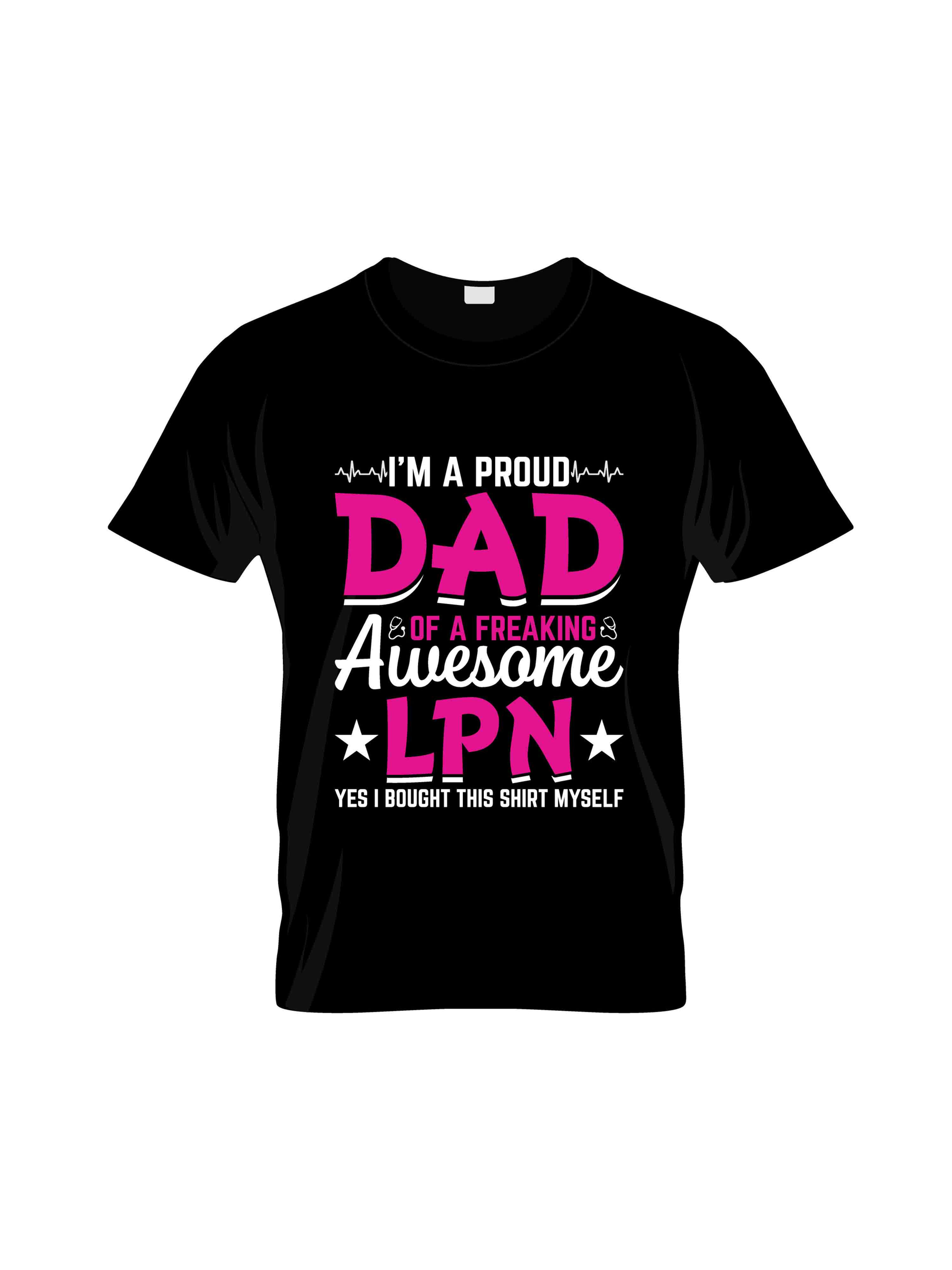 im a proud dad of freaking awesome lpn typography printed t shirts