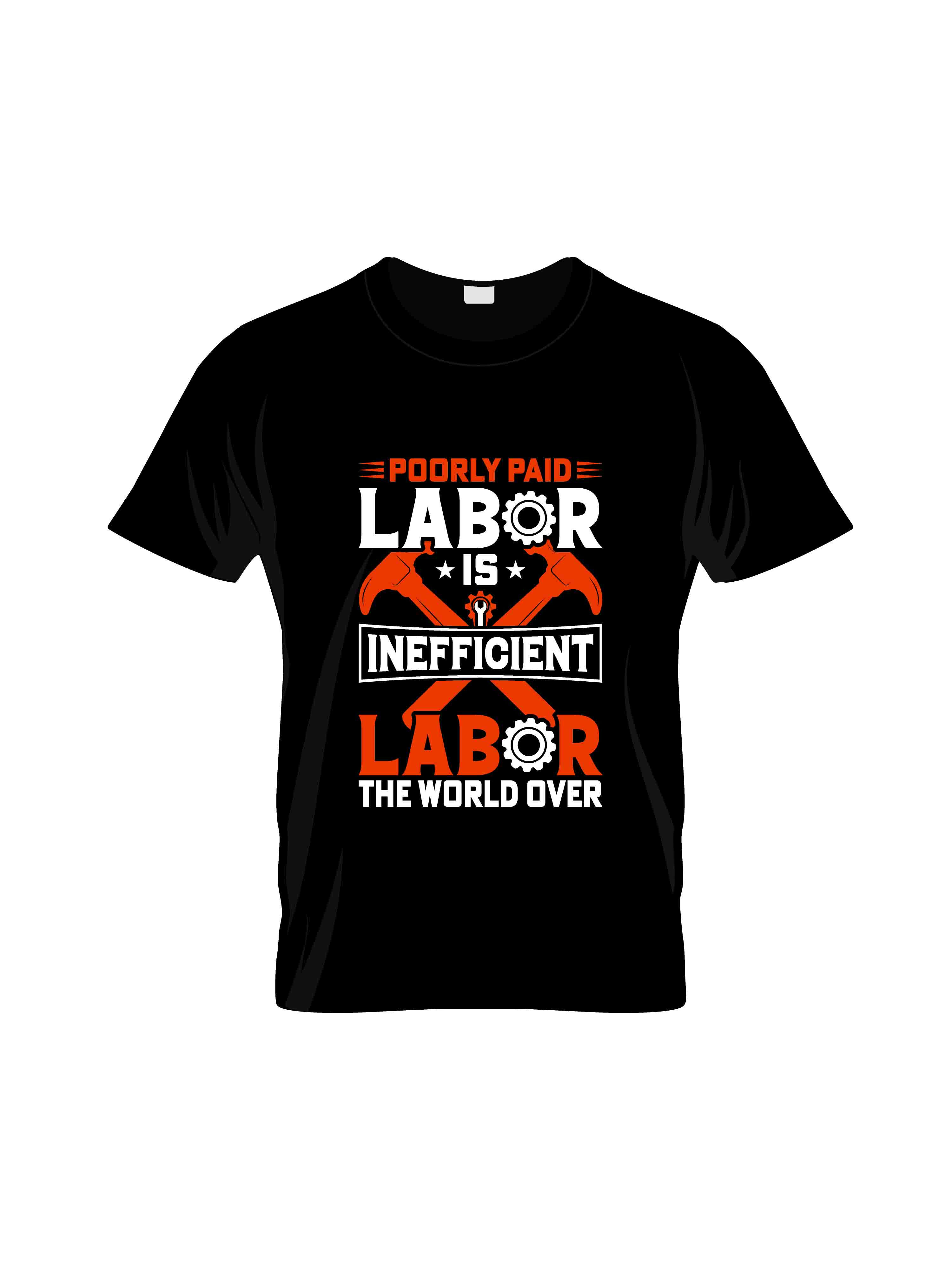 poorly paid labor is inefficient labor world over typography printed t shirts