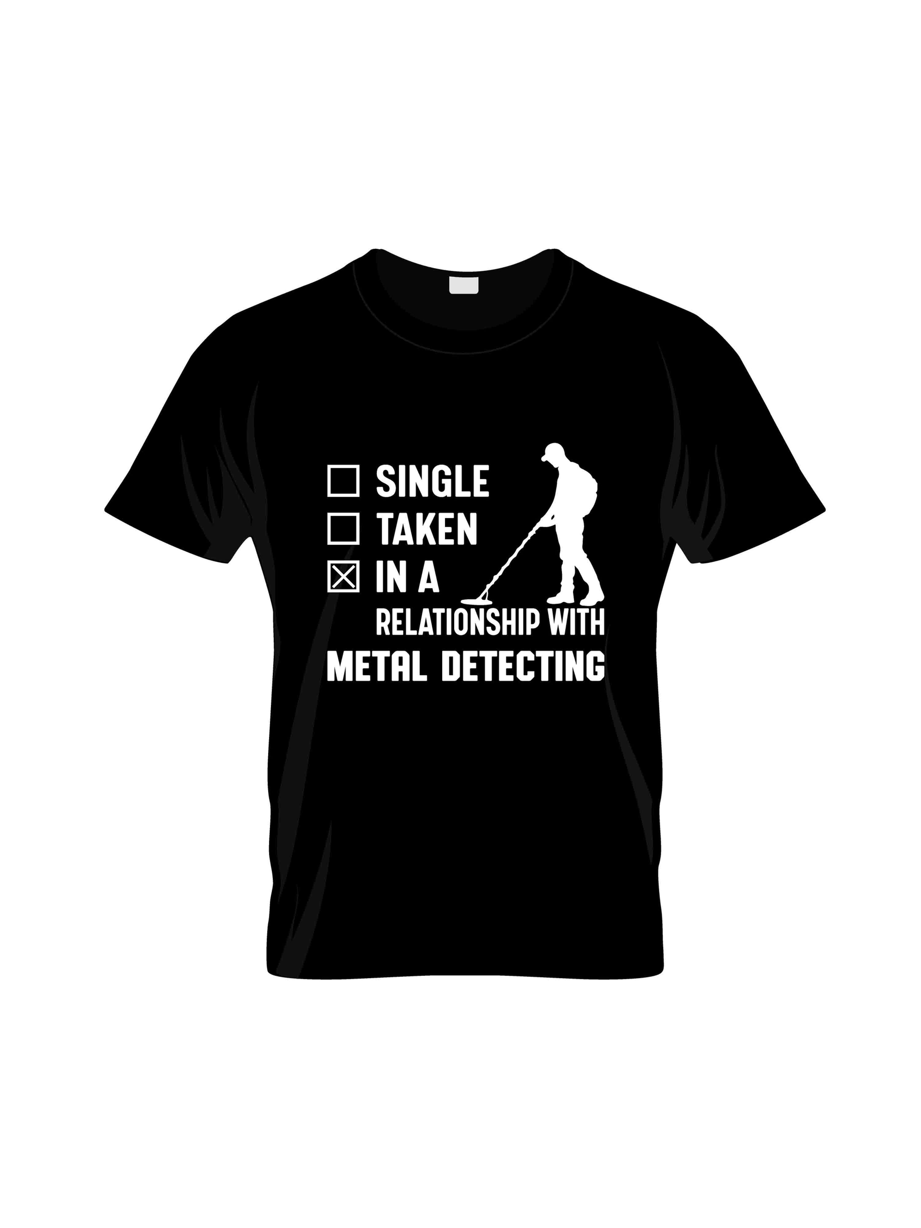 single taken in a relation ship with metal detector typography printed t shirts