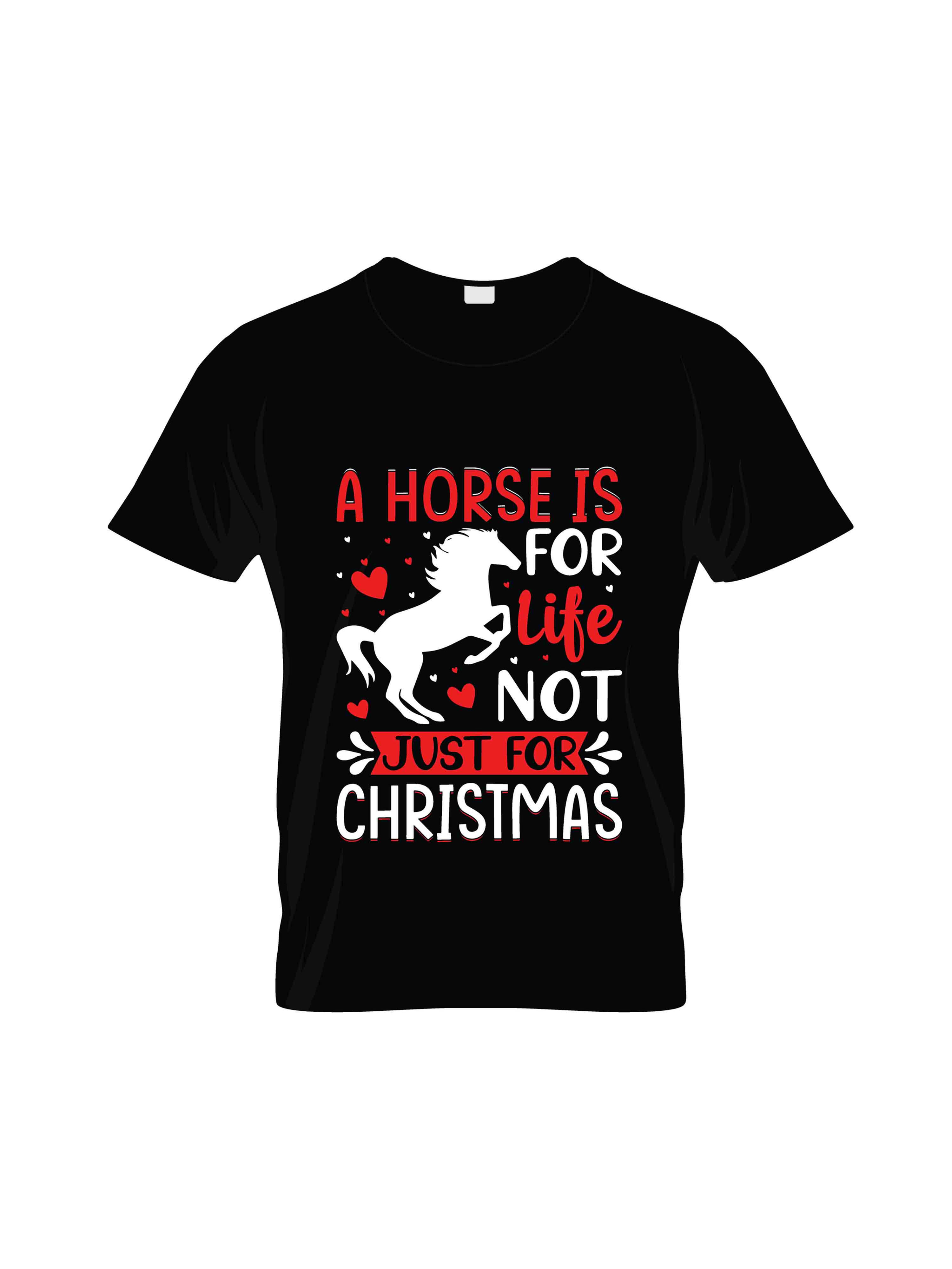 a horse is for life not just for christmas typography printed t shirts