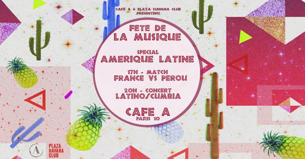 Fête de la Musique spécial Amérique Latine + Match France-Pérou