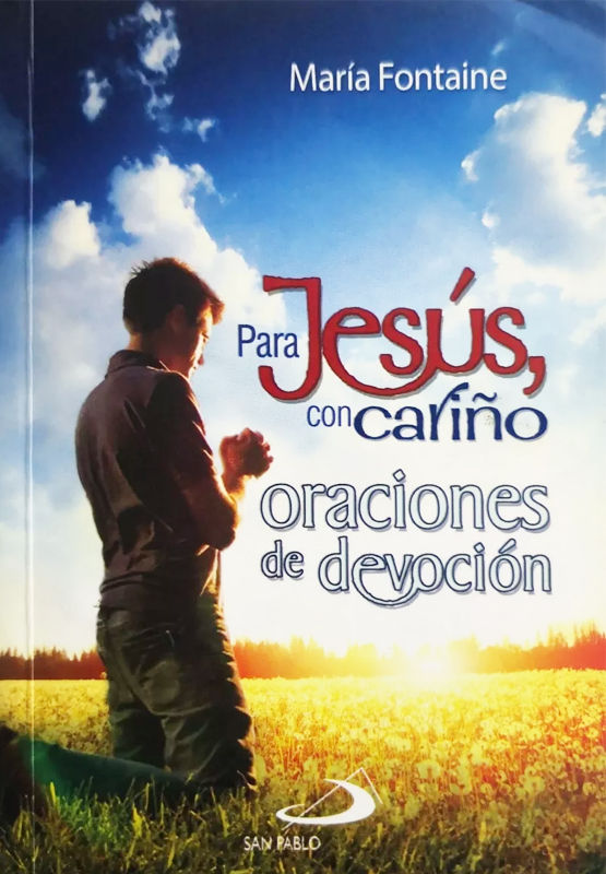PARA JESÚS CON CARIÑO: ORACIONES DE DEVOCIÓN