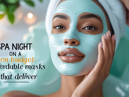 Spa Night on a Budget: Affordable Facial Masks That Deliver
