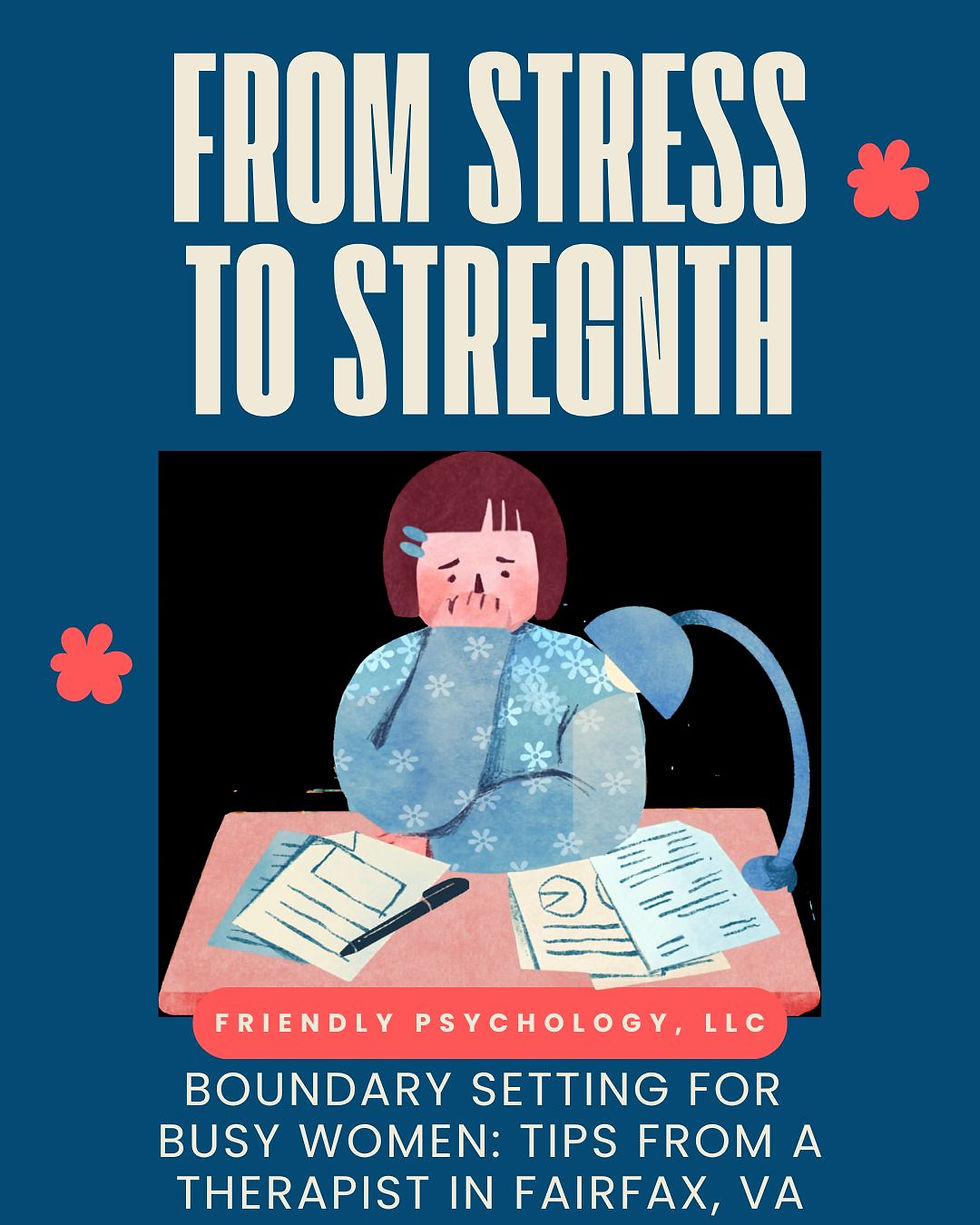 From Stress to Strength: Boundary Setting for Busy Women (Practical Tips from a Therapist in Fairfax, VA)