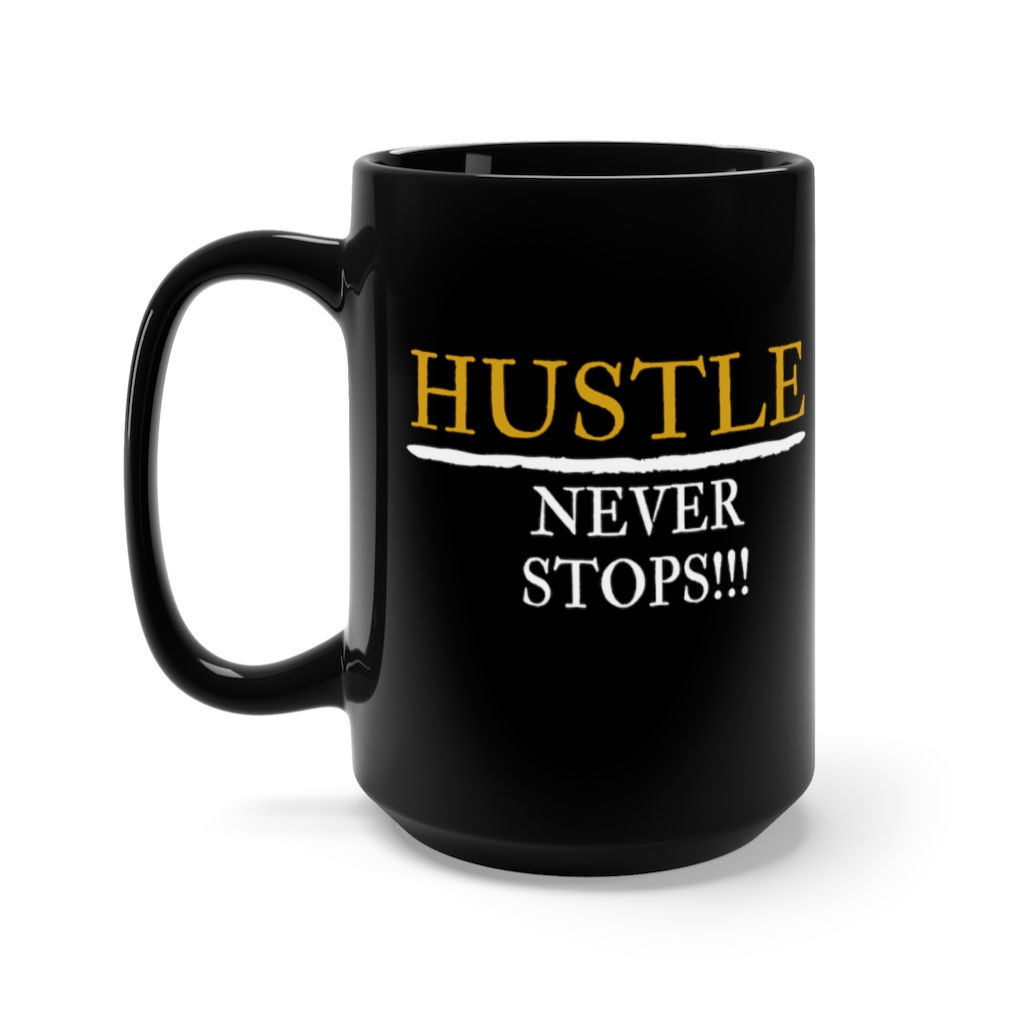 Black Mug 15oz - Hustle Never Stops
