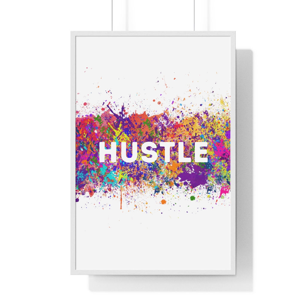 Paint Splattered HUSTLE - Premium Framed Vertical Poster