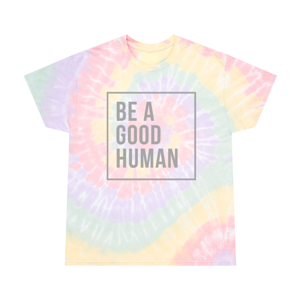 Be a Good Human - Tie-Dye Tee, Spiral