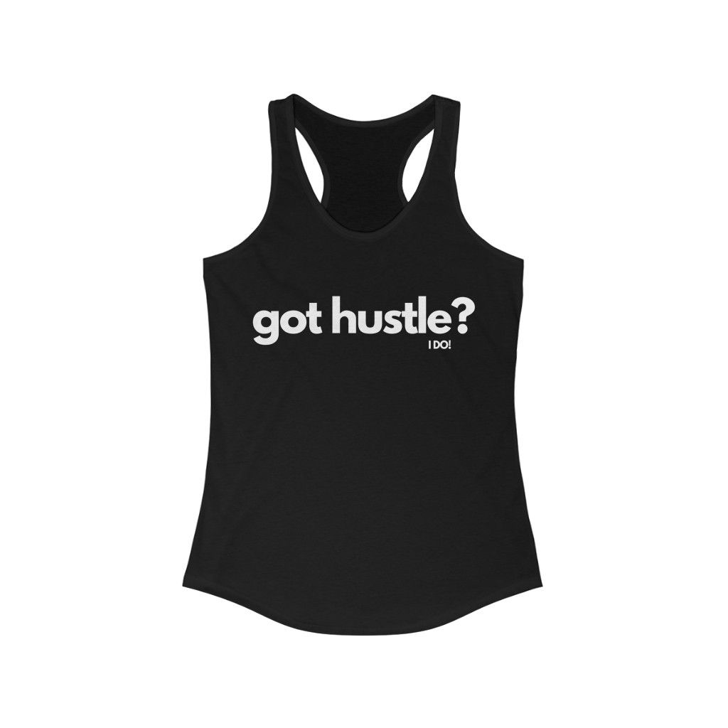 got hustle? - I DO! Women's Ideal Racerback Tank (White)