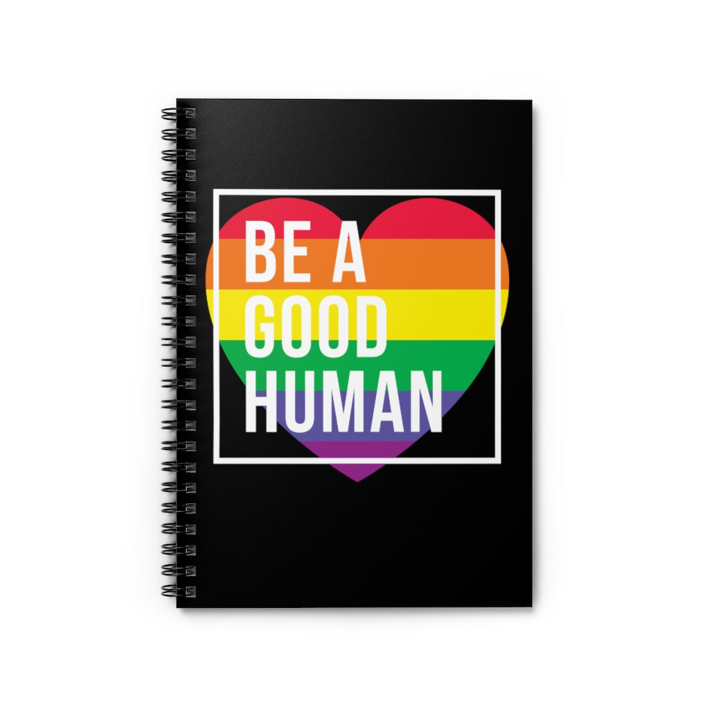 Be a Good Human - PRIDE Heart - Spiral Notebook - Ruled Line