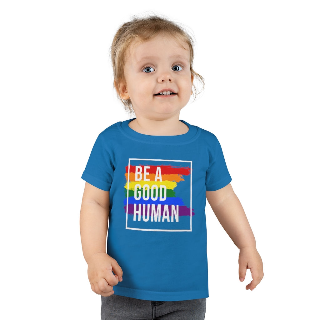 Be a Good Human - PRIDE - Toddler T-shirt