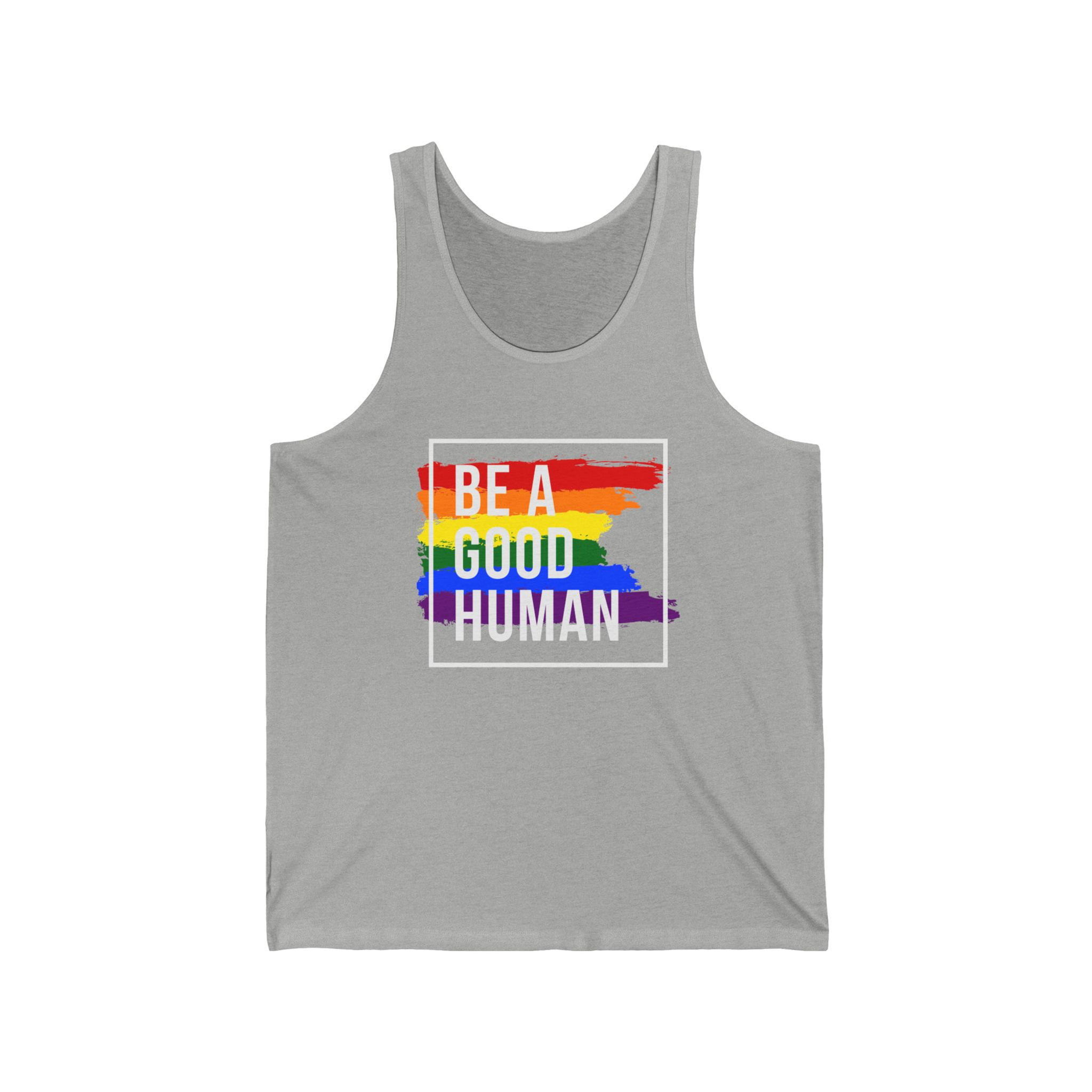 Be a Good Human - PRIDE - Unisex Jersey Tank