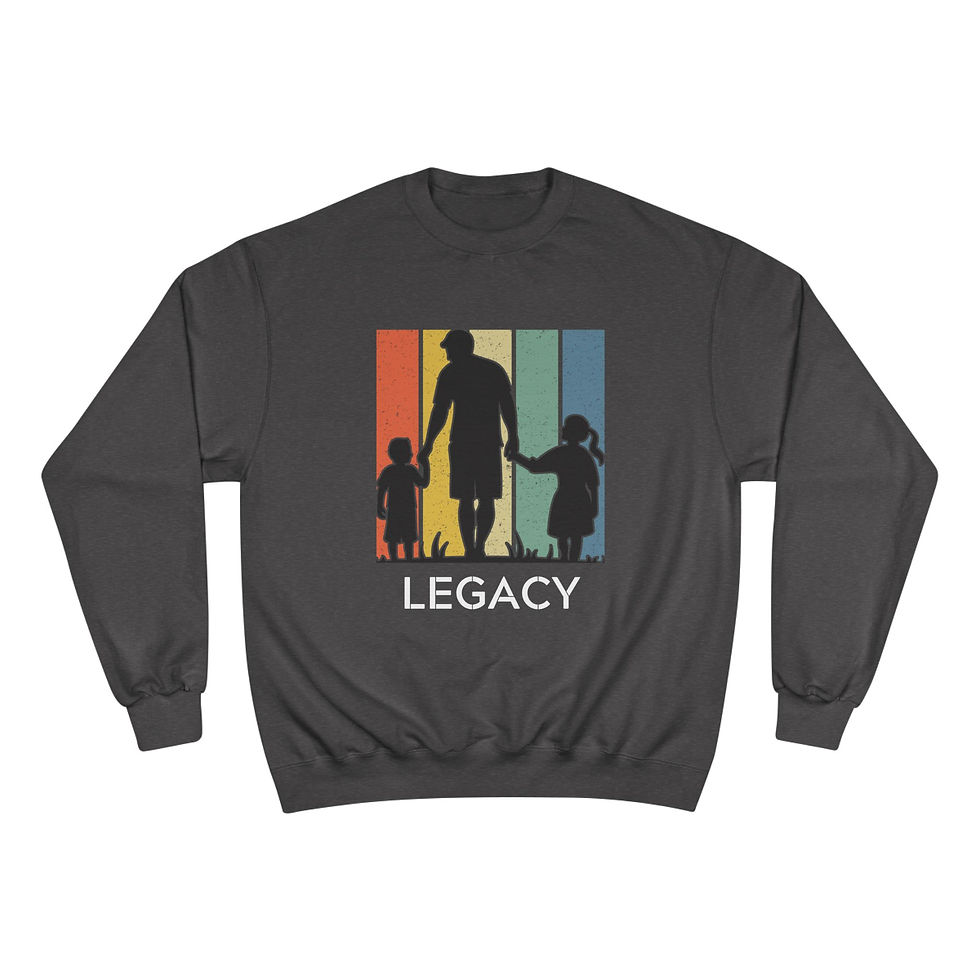 Thumbnail: A Father's Legacy - Vertical - Champion Sweatshirt 