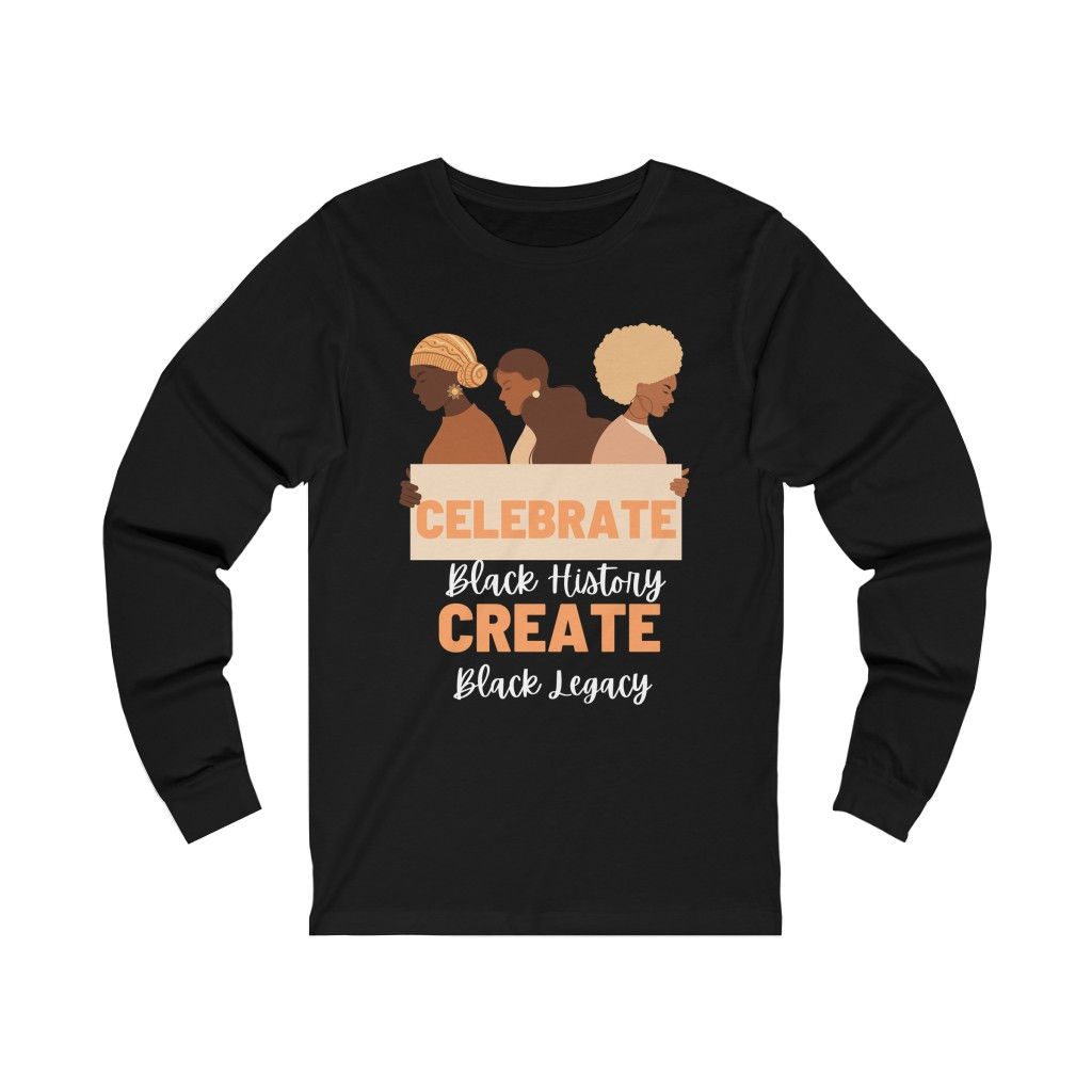 Celebrate Black History - Create Black Legacy Unisex Jersey Long Sleeve Tee
