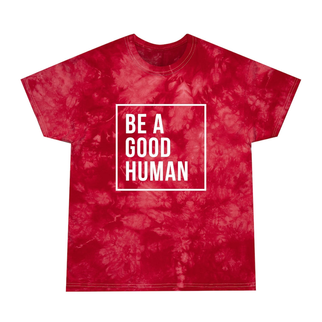 Be A Good Human - Tie-Dye Tee, Crystal