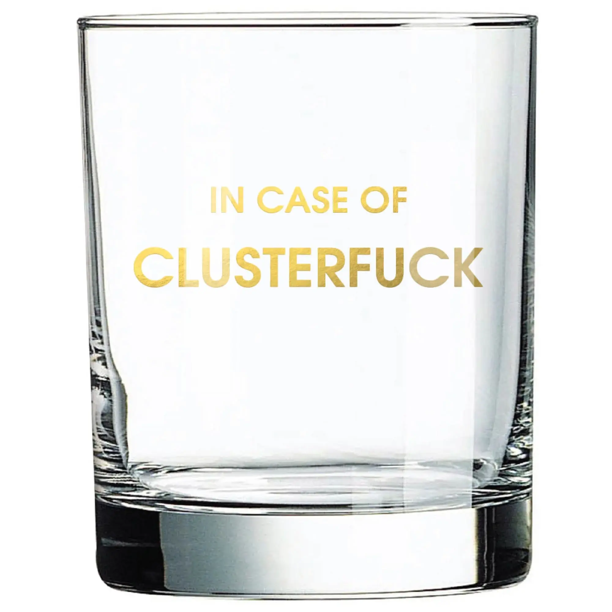 In Case of Clusterfuck Rocks Glass
