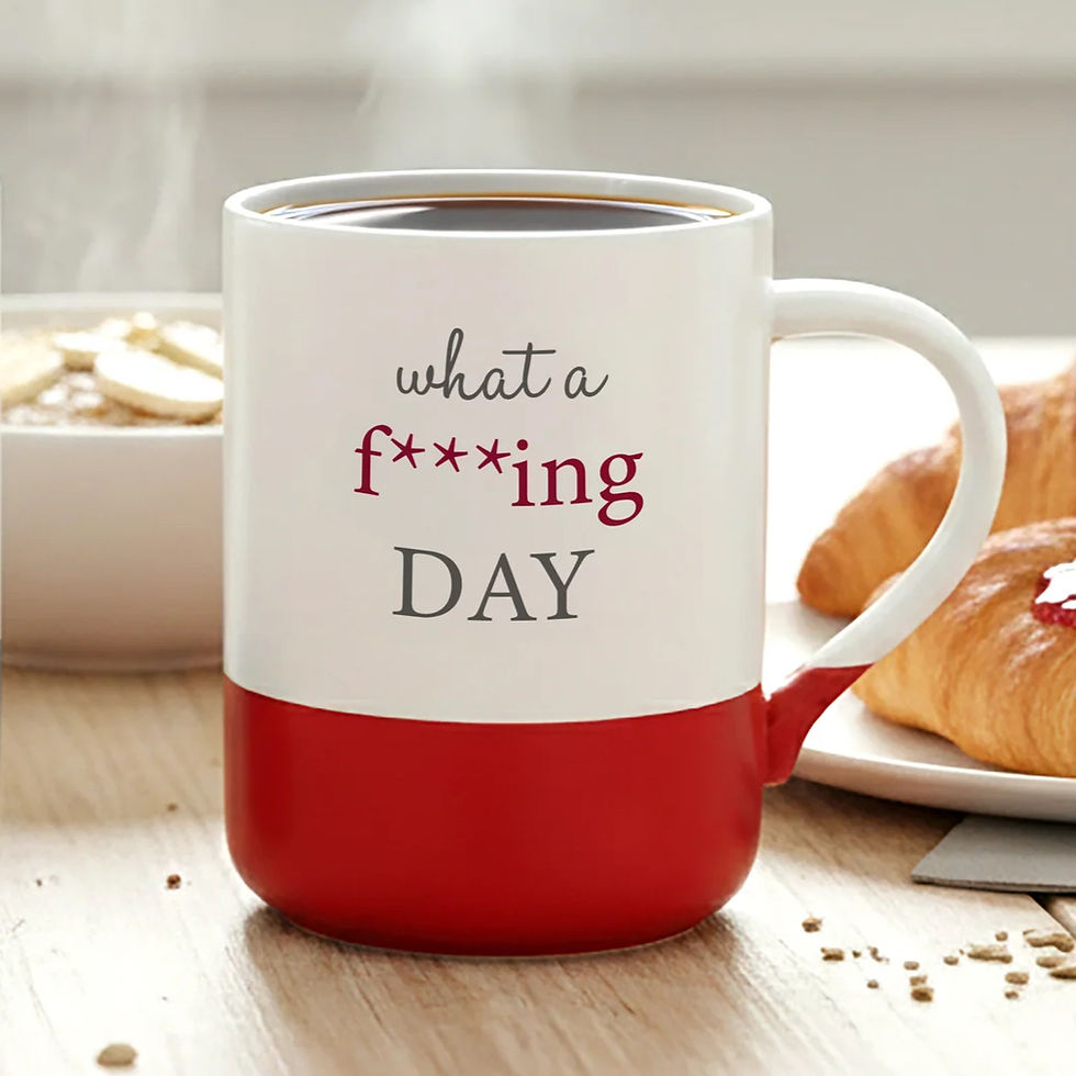 What a F**king Day Coffee Mug