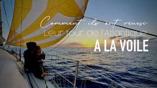 Comment ils ont réussi leur tour de l'Atlantique en voilier ? 