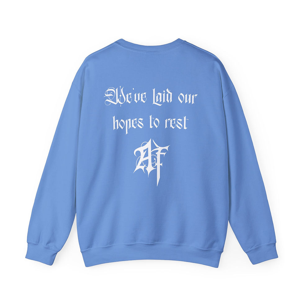 Thumbnail: "We’ve Laid Our Hopes to Rest" Crewneck