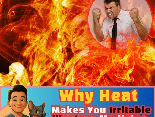 “Why Heat Makes You Irritable: Western Medicine and TCM Solutions”
