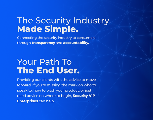 The Security Industry Made Simple. Connecting the security industry to consumers through transparency and accountability