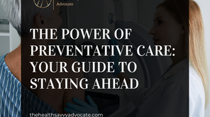 The Power of Preventative Care: Your Guide to Staying Ahead