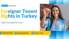 Foreigner Tenant Rights in Turkey: What You Need to Know
