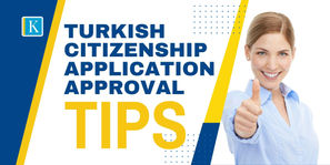 Turkish Citizenship Application Approval Tips: How to Secure Your Turkish Passport