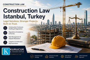 Discover why construction law in Istanbul, Turkey is crucial for developers, contractors, and investors. Learn how Kurucuk & Associates helps manage contracts, regulatory compliance, project risks, and construction disputes with practical legal guidance.