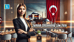 Turkish Citizenship Law Firm: Your Gateway to Legal Immigration in Turkey